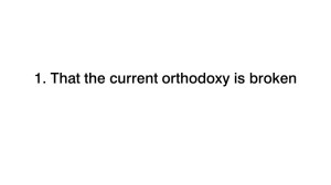 1: That the current orthodoxy is broken